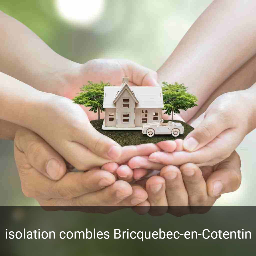 isolation combles Bricquebec-en-Cotentin